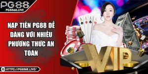 Hướng Dẫn PG88 Chi Tiết Từ A-Z Cho Người Mới Bắt Đầu