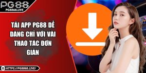 Hướng Dẫn PG88 Chi Tiết Từ A-Z Cho Người Mới Bắt Đầu