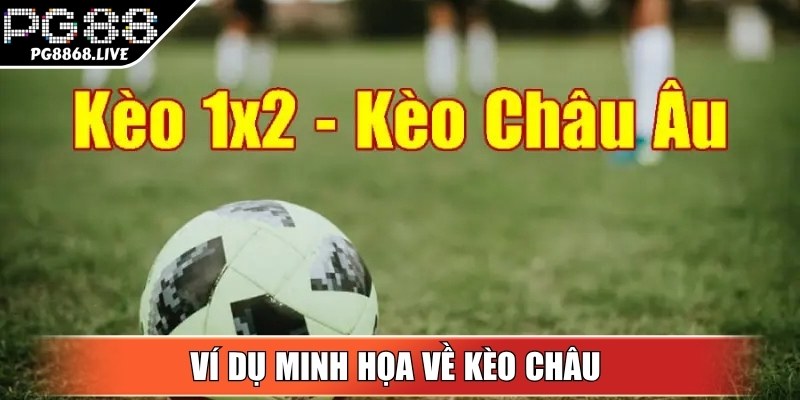 Kèo Châu Âu? Cách Chơi Cực Chuẩn Dành Cho Người Mới