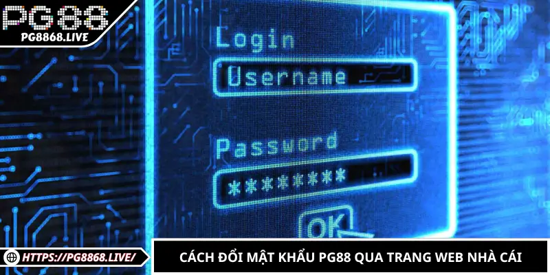 Cách Đổi Mật Khẩu PG88 – Hướng Dẫn Theo Giao Diện Thực Tế