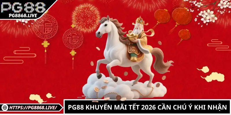PG88 Khuyến Mãi Tết 2026 – Nhận Lộc Xuân, Thưởng Lớn Đầu Năm