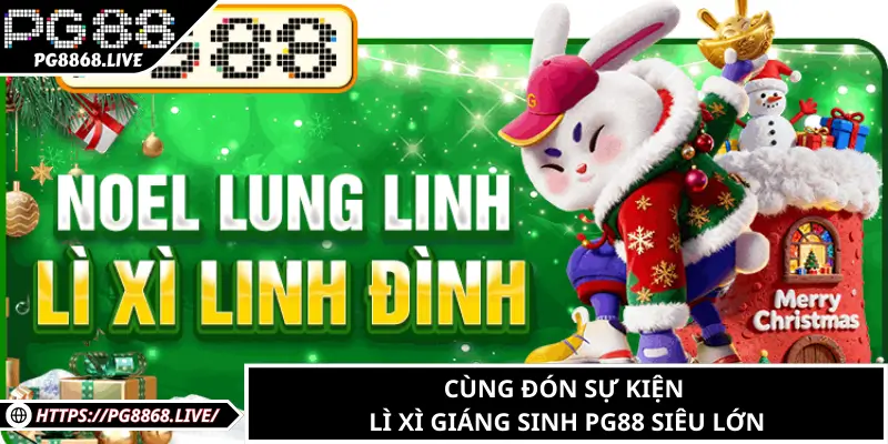 Sự Kiện Lì Xì Giáng Sinh PG88 Nhận Thưởng Đến 1.888K