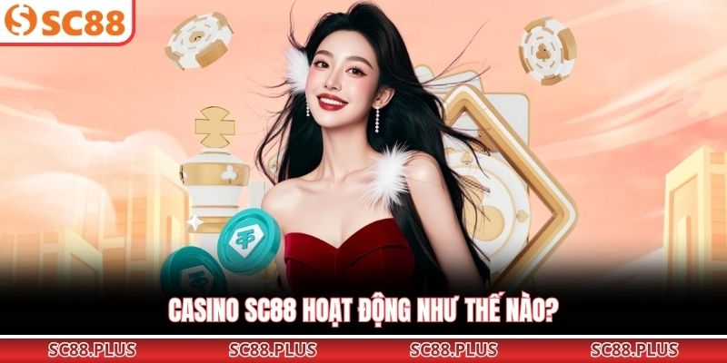 Casino SC88 - Sảnh Cá Cược Đỉnh Cao Cho Cược Thủ