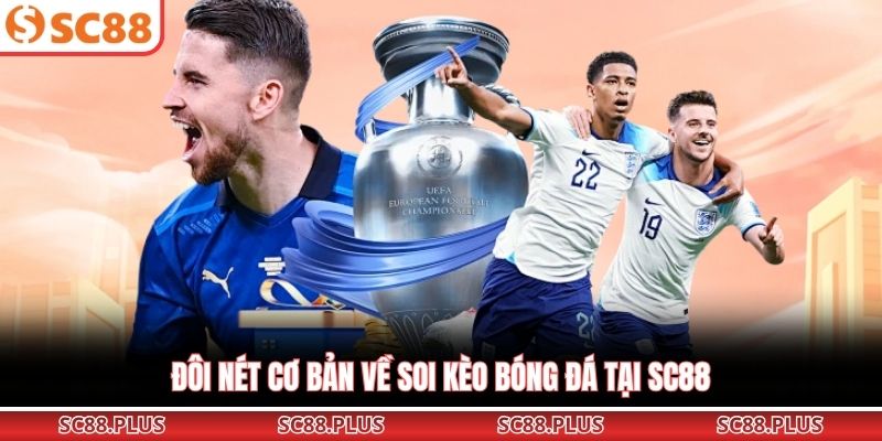 Soi Kèo Bóng Đá Chuẩn Xác 99% Mỗi Ngày Tại SC88 