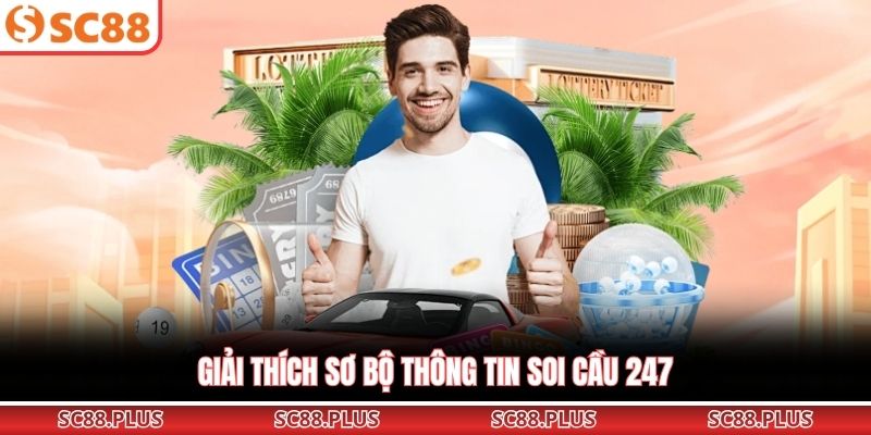 Soi Cầu 247 Là Gì? Cách Soi Chuẩn Xác Nhất Tại SC88