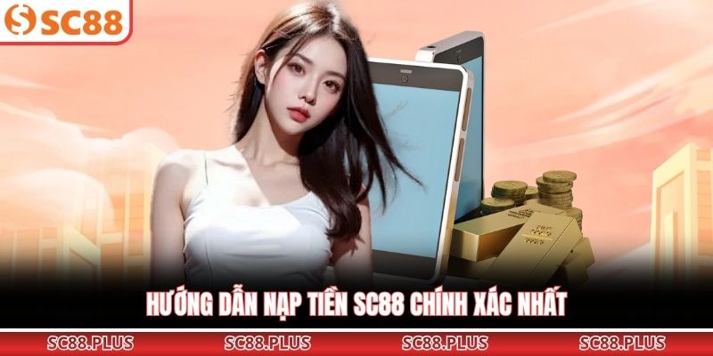 Nạp tiền SC88 - Trọn Bộ Hướng Dẫn Cho Tân Thủ Năm 2026