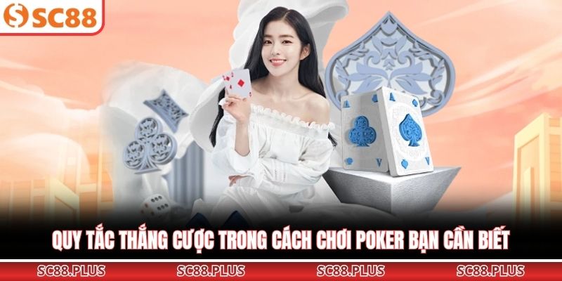Cách Chơi Poker – Từ Luật Cơ Bản Đến Chiến Thuật Đỉnh Cao
