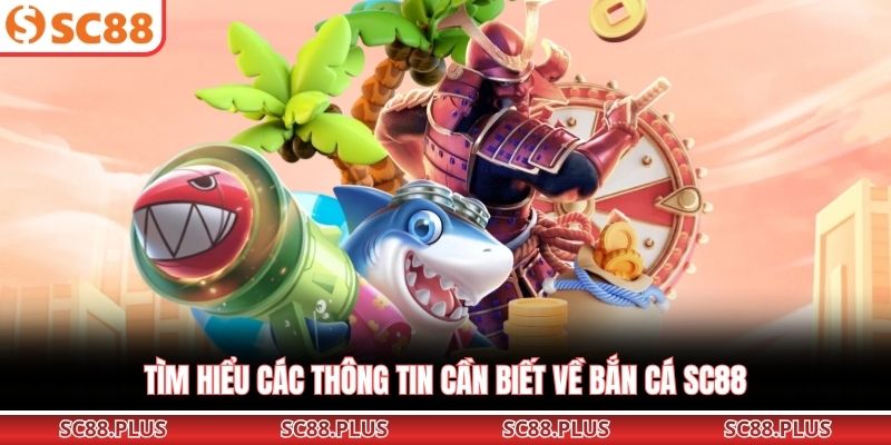 Bắn Cá SC88 - Đỉnh Cao Giải Trí Và Cơ Hội Đổi Thưởng Lớn