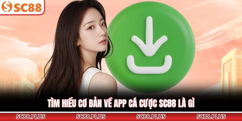 Cách Tải App SC88 Và Lưu Ý Quan Trọng Cho Tân Thủ