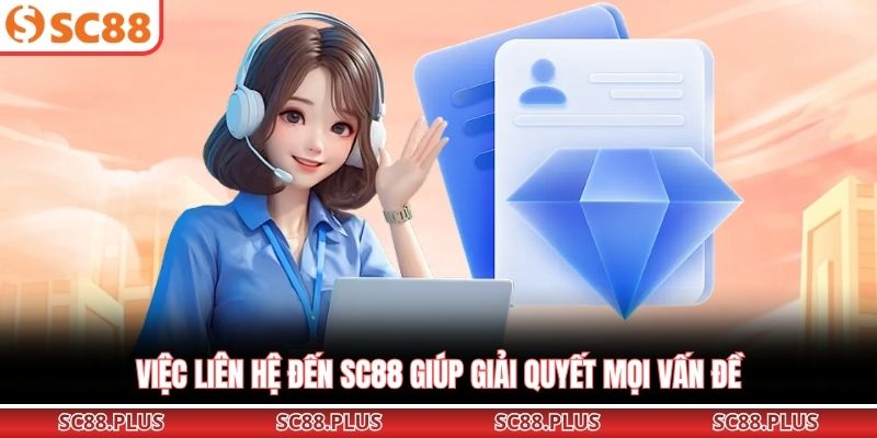 Liên Hệ SC88 Hướng Dẫn Kết Nối Nhanh Chóng Và Hiệu Quả