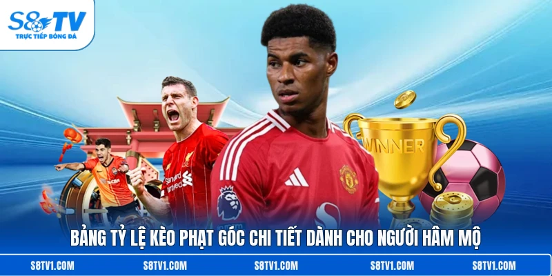 Kèo Phạt Góc S8TV – Bí Quyết Soi Kèo Góc Hiệu Quả Nhất