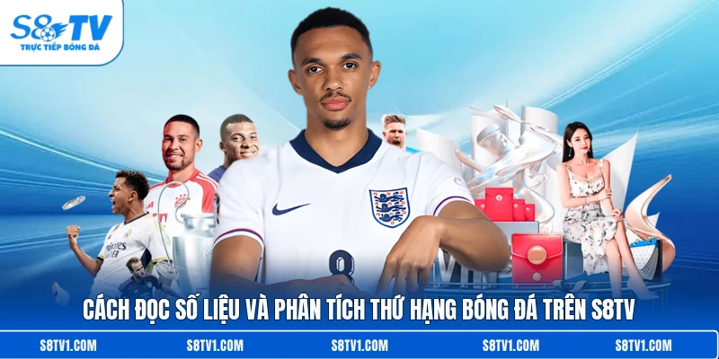 BXH Bóng Đá S8TV - Cập Nhật Thứ Hạng Các Giải Đấu Hàng Đầu